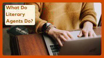 Woman pictured from the chest down typing on her laptop. Text overlay says, 'What Do Literary Agents Do?'